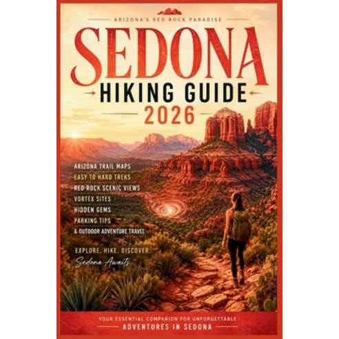 (영문도서)Sedona Hiking Guide 2026: Arizona Trail Maps Easy to Hard Treks Red Rock Sceni... Paperback, Independently Published, English, 9798196911910
