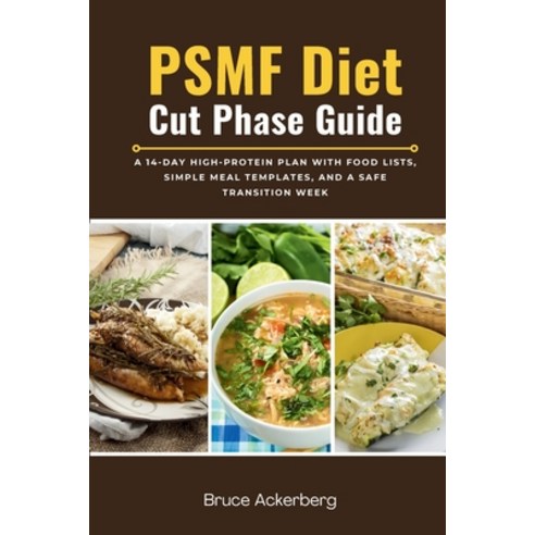 (영문도서)PSMF Diet Cut Phase Guide: A 14-Day High-Protein Plan with Food Lists Simple Me... Paperback, Mindplusfood, English, 9798349323300