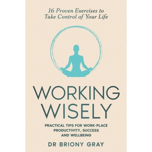 (영문도서)Working Wisely: Practical Tips for Work-Place Productivity Success and Wellbeing Paperback, Independently Published, English, 9798281056533