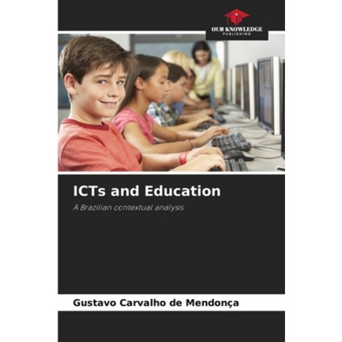 (영문도서)ICTs and Education Paperback, Our Knowledge Publishing, English, 9786209426568