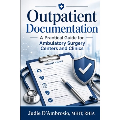 (영문도서)Outpatient Documentation & Compliance: A Practical Guide for Ambulatory Surgery... Paperback, Independently Published, English, 9798184085692