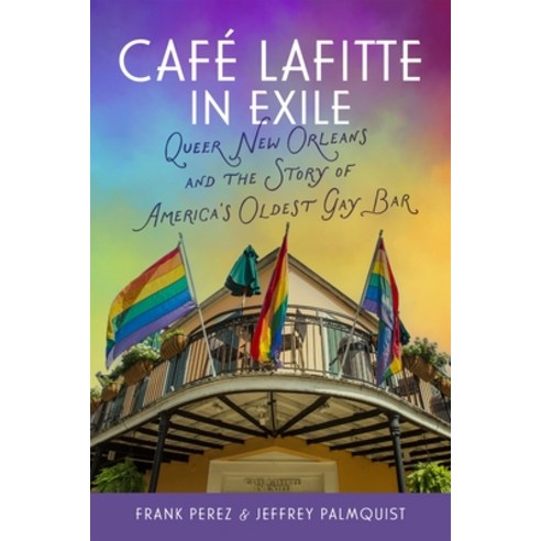 (영문도서)Café Lafitte in Exile: Queer New Orleans and the Story of America's Oldest Gay Bar Hardcover, LSU Press, English, 9780807185841