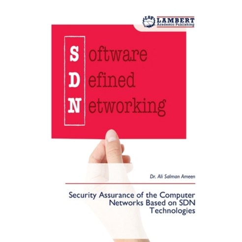 (영문도서)Security Assurance of the Computer Networks Based on SDN Technologies Paperback, LAP Lambert Academic Publis..., English, 9786209432705