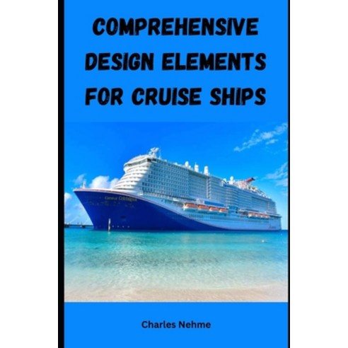(영문도서)Comprehensive Design Elements for Cruise Ships Paperback, English, 9798329326192, Independently Published