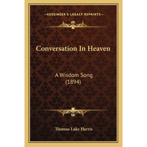 (영문도서)Conversation In Heaven: A Wisdom Song (1894) Paperback, English, 9781163970003, Kessinger Publishing