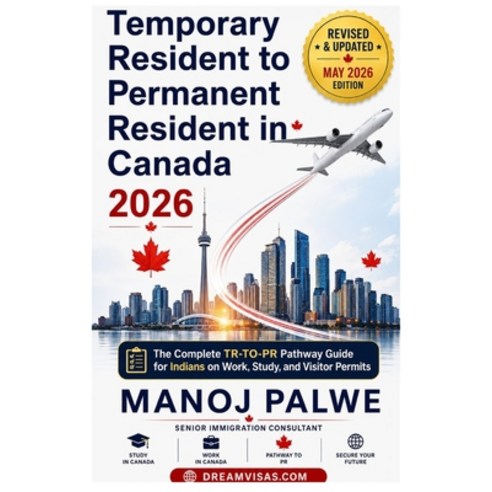 (영문도서)Temporary Resident to Permanent Resident Canada 2026 -2028 on 01-Apr-26: The Com... Paperback, Independently Published, English, 9798259366077