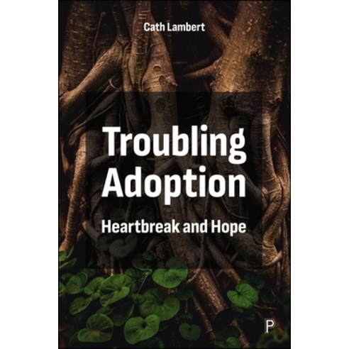 (영문도서)Troubling Adoption: Heartbreak and Hope Hardcover, Policy Press, English, 9781447371946