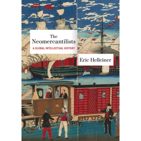 (영문도서)The Neomercantilists: A Global Intellectual History Paperback, Cornell University Press, English, 9781501786853