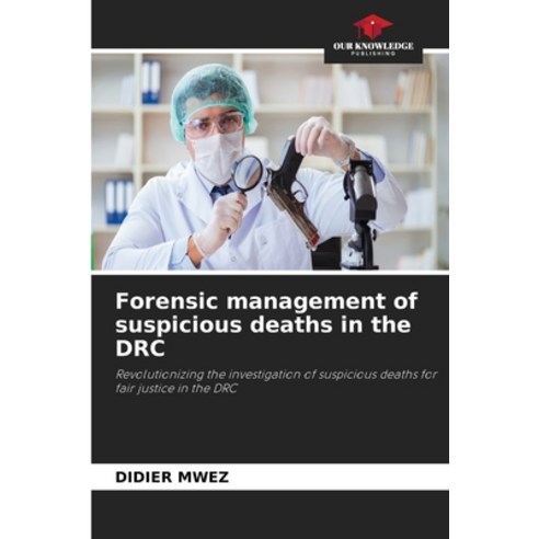 (영문도서)Forensic management of suspicious deaths in the DRC Paperback, Our Knowledge Publishing, English, 9786209953569