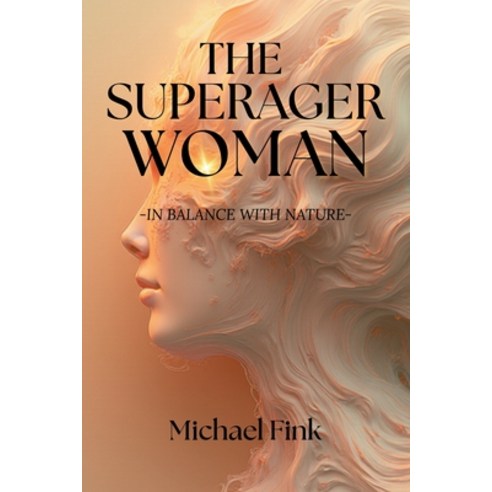 (영문도서)The Superager Woman - In Balance with Nature: The Breakthrough Science of Female... Paperback, Independently Published, English, 9798271193644