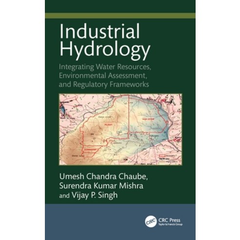 (영문도서)Industrial Hydrology: Integrating Water Resources Environmental Assessment and... Hardcover, CRC Press, English, 9781041248606