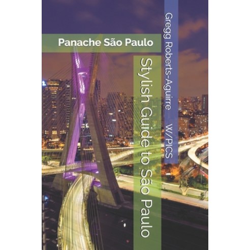 (영문도서)Stylish Guide to São Paulo: Panache São Paulo Paperback, Independently Published, English, 9798241706102