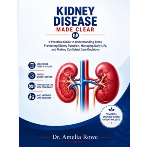 (영문도서)Kidney Disease Made Clear: A Practical Guide to Understanding Tests Protecting... Paperback, Independently Published, English, 9798188683542