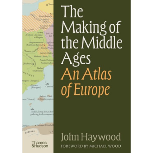 (영문도서)The Making of the Middle Ages: An Atlas of Europe Hardcover, Thames & Hudson, English, 9780500029800