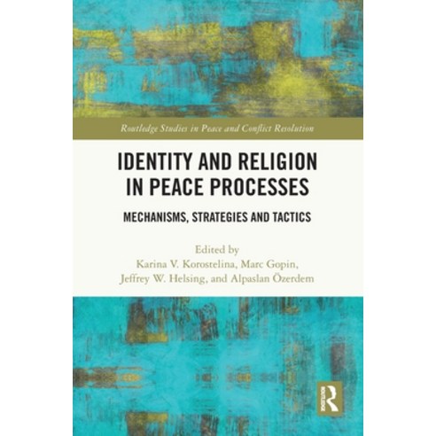 (영문도서)Identity and Religion in Peace Processes: Mechanisms Strategies and Tactics Paperback, Routledge, English, 9781032784267
