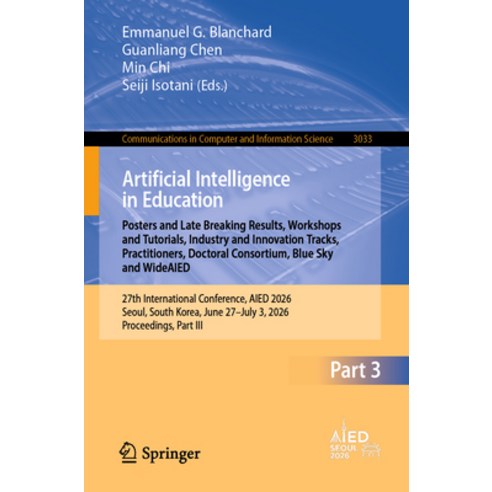 (영문도서)Artificial Intelligence in Education. Late Breaking Results Wideaied Practitio... Paperback, Springer, English, 9783032297938