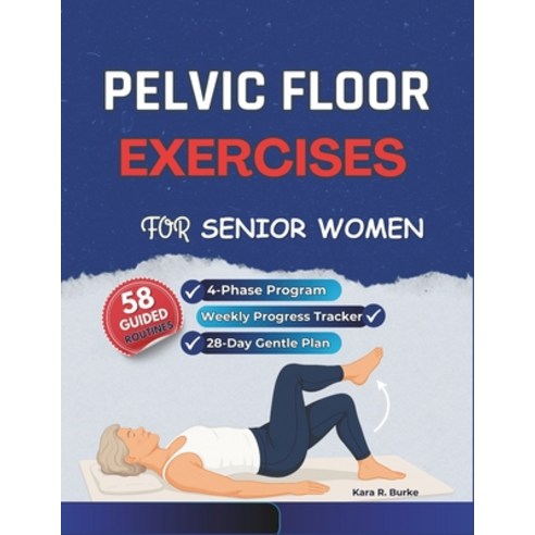 (영문도서)Pelvic Floor Exercises for Senior Women: A Gentle 4-Phase Program to Rebuild Cor... Paperback, Independently Published, English, 9798273077621