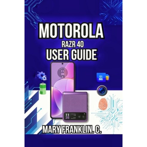(영문도서)Motorola razr 40 User Guide: Hardware Secrets Professional Photography and Bat... Paperback, Independently Published, English, 9798198523562