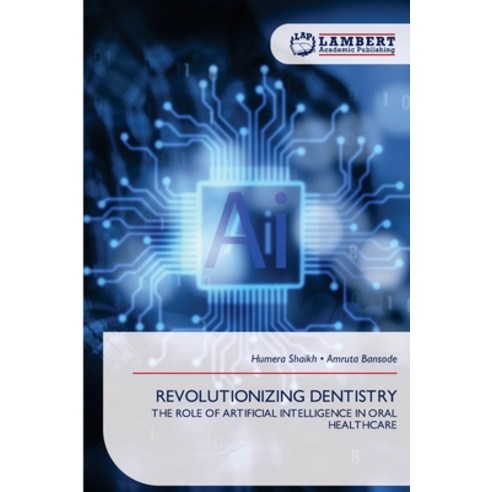 (영문도서)Revolutionizing Dentistry Paperback, LAP Lambert Academic Publis..., English, 9786209315725