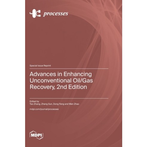 (영문도서)Advances in Enhancing Unconventional Oil/Gas Recovery 2nd Edition Hardcover, Mdpi AG, English, 9783725875993
