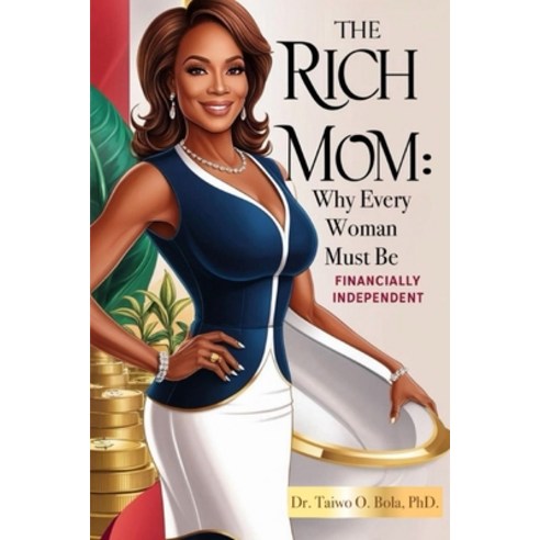 (영문도서)The RICH Mom: Why Every Woman MUST Be Financially Independent Paperback, Independently Published, English, 9798312429237
