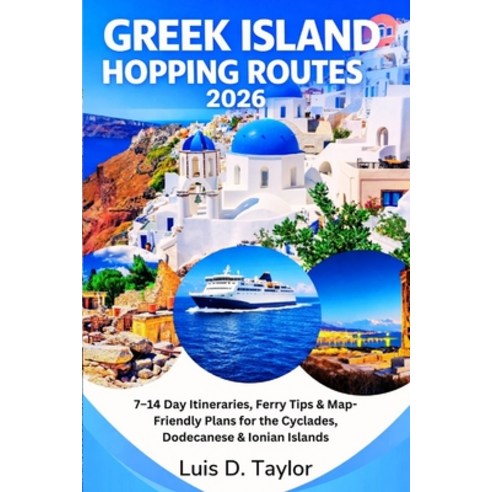 (영문도서)Greek Island Hopping Routes 2026: 7-14 Day Itineraries Ferry Tips & Map-Friendl... Paperback, Independently Published, English, 9798242292437