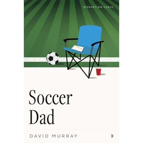 (영문도서)Soccer Dad Paperback, Disruption Books, English, 9781633311374