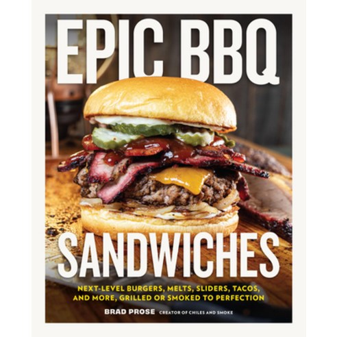 (영문도서)Epic BBQ Sandwiches: Next-Level Burgers Melts Sliders Tacos and More Grille... Hardcover, Harvard Common Press, English, 9780760398937