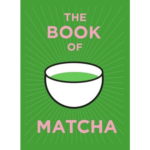 (영문도서)The Book of Matcha: A Superhero Tea - What It Is How to Drink It Recipes and L... Hardcover, White Lion Publishing, English, 9781805702436