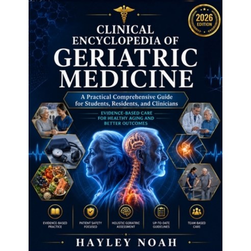 (영문도서)Clinical Encyclopedia of Geriatric Medicine 2026: A Practical Comprehensive Guid... Paperback, Independently Published, English, 9798189055294