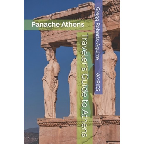 (영문도서)Traveler's Guide to Athens: Panache Athens Paperback, Independently Published, English, 9798182473781