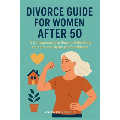 (영문도서)Divorce Guide for Women After 50: A Compassionate Guide to Rebuilding Your Life... Paperback, Independently Published, English, 9798273022782