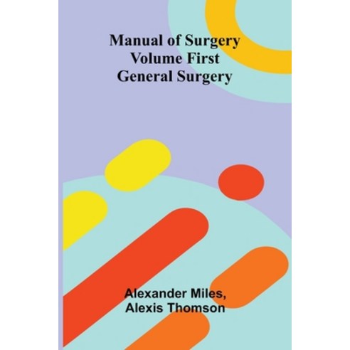 (영문도서)Manual of Surgery Volume First: General Surgery Paperback, Alpha Edition, English, 9789374128855