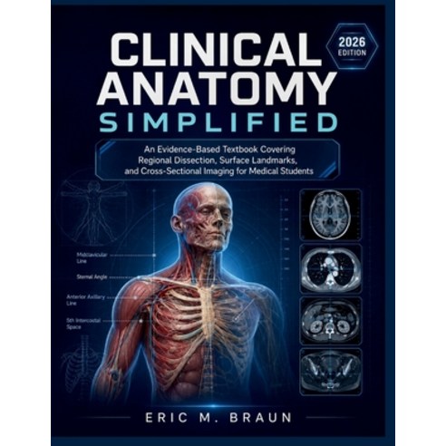 (영문도서)Clinical Anatomy Simplified: An Evidence-Based Textbook Covering Regional Dissec... Paperback, Independently Published, English, 9798198161566