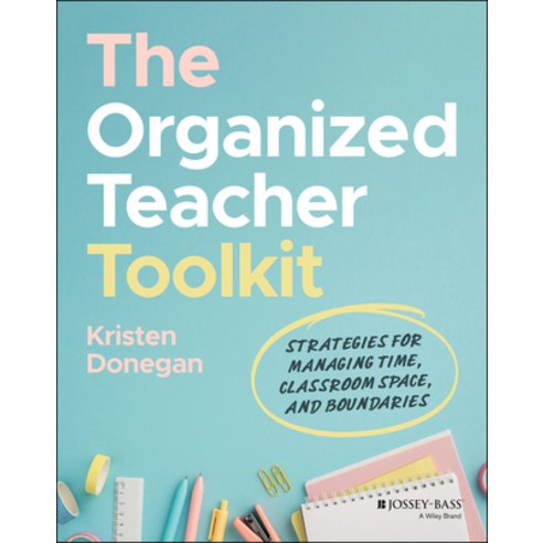 (영문도서)The Organized Teacher Toolkit: Strategies for Managing Time Classroom Space an... Paperback, English, 9781394329397
