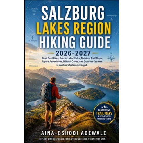 (영문도서)Salzburg Lakes Region Hiking Guide 2026-2027: Best Day Hikes Scenic Lake Walks ... Paperback, Independently Published, English, 9798184247373