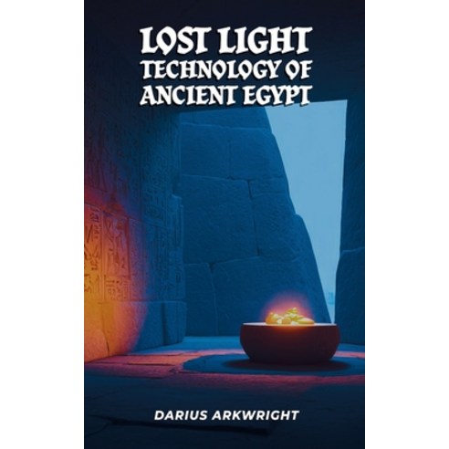 (영문도서)Lost Light Technology of Ancient Egypt Paperback, Matrix Wisdom, English, 9798235943018