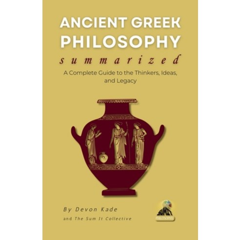 (영문도서)ANCIENT GREEK PHILOSOPHY Summarized: A Complete Guide to the Thinkers Ideas an... Paperback, Independently Published, English, 9798293336920