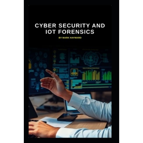 (영문도서)Cyber Security and IoT Forensics Paperback, Independently Published, English, 9798242738461