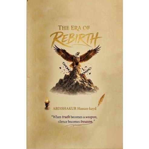 (영문도서)The Era of Rebirth: When Truth becomes a Weapon Silence becomes Treason Paperback, Isahakiya Books, Inc, English, 9789699393440