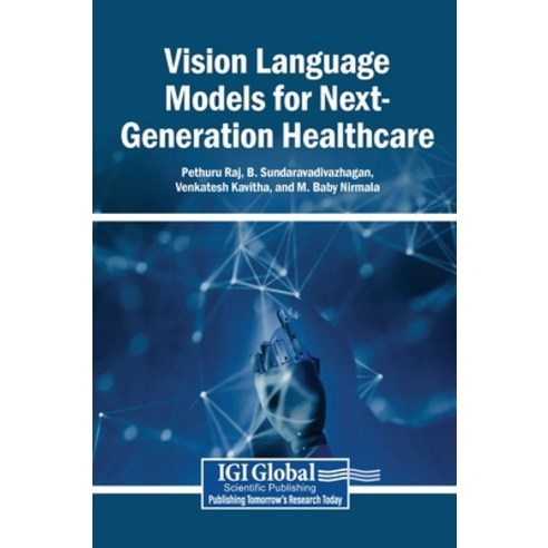 (영문도서)Vision Language Models for Next-Generation Healthcare Hardcover, Igi Global Scientific Publi..., English, 9798337373157