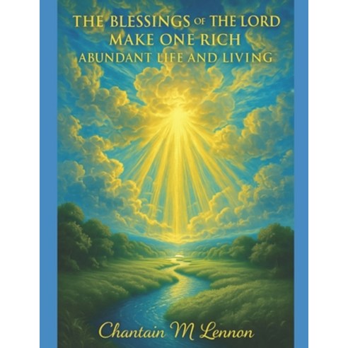 (영문도서)The Blessings of the Lord Make One Rich: Abundant Life and Living Paperback, Independently Published, English, 9798343673609