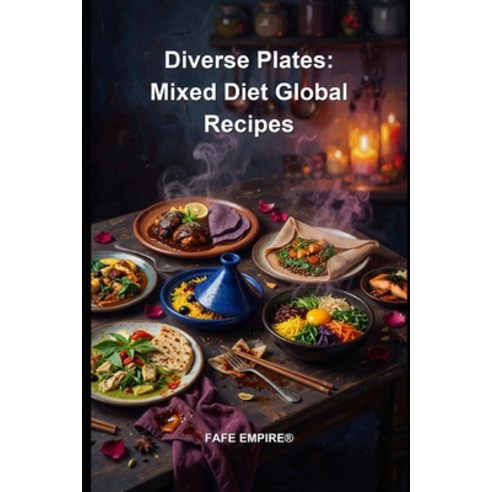 (영문도서)Plates Without Borders: A Culinary Journey from Plant-Based to Prime Cut Paperback, Independently Published, English, 9798198280014