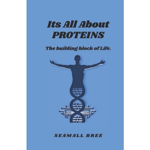 (영문도서)Its All About PROTEINS: The building block of Life. Paperback, Independently Published, English, 9798269071053