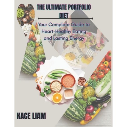 (영문도서)The Ultimate Portfolio Diet: Your Complete Guide to Heart-Healthy Eating and Las... Paperback, Independently Published, English, 9798274997829