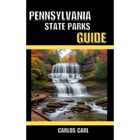 (영문도서)Pennsylvania State Parks Guide Paperback, Independently Published, English, 9798242424869