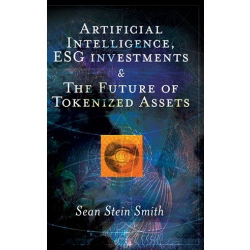 (영문도서)Artificial Intelligence Esg Investments and the Future of Tokenized Assets Hardcover, English, 9781837081097