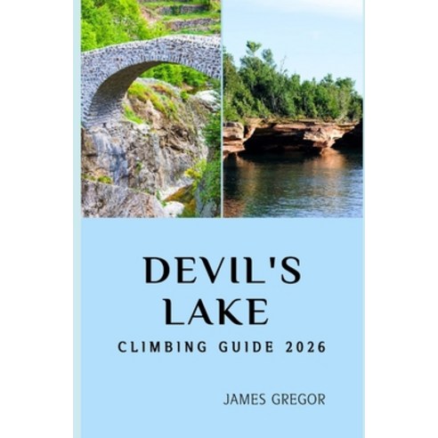 (영문도서)Devil's Lake Climbing Guide 2026: Essential Routes Expert Strategies and Insid... Paperback, Independently Published, English, 9798277532799