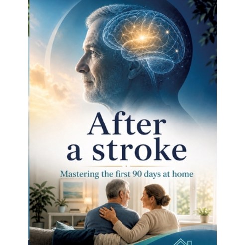 (영문도서)After a stroke: Mastering the first 90 days at home Paperback, Tredition Gmbh, English, 9783384906441