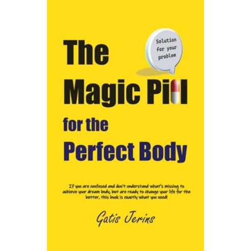 (영문도서)The Magic Pill For The Perfect Body Paperback, Gatis Jerins, English, 9781918264593